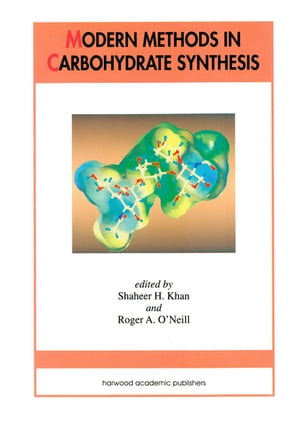 Modern Methods in Carbohydrate Synthesis【電子書籍】[ Shaheer H. Khan ]
