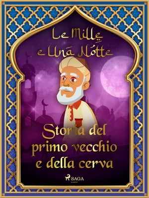 Storia del primo vecchio e della cerva (Le Mille e Una Notte 4)