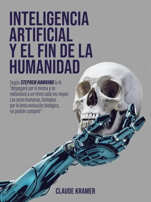 Inteligencia Artificial y el fin de la humanidad【電子書籍】[ Claude Kramer ]