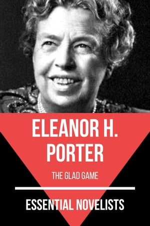 Essential Novelists - Eleanor H. Porter the glad