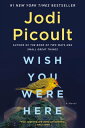 Wish You Were Here A Novel【電子書籍】 Jodi Picoult