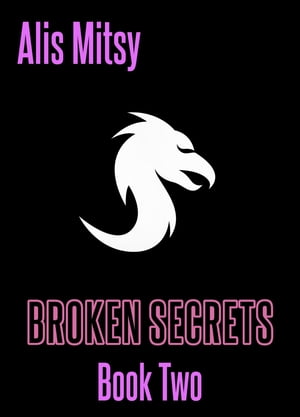 Broken Secrets: Book Two