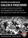 Calcio e fascismo Lo sport come strumento di propaganda: il lato oscuro del ≪gio...