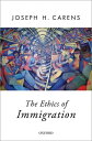 The Ethics of Immigration【電子書籍】 Joseph Carens