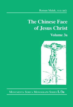 The Chinese Face of Jesus Christ: Volume 3a【電子書籍】[ Roman Malek ]