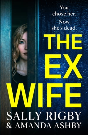 The Ex-Wife A completely addictive, page-turning