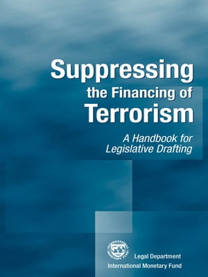 Suppressing the Financing of Terrorism: A Handbook for Legislative Drafting
