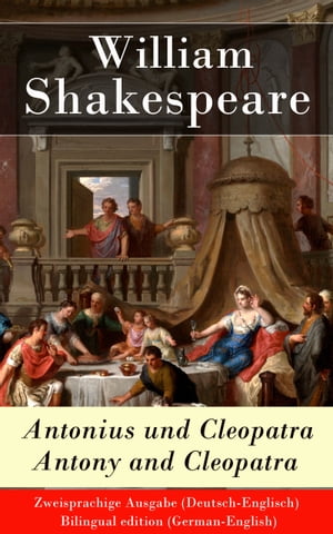 Antonius und Cleopatra / Antony and Cleopatra - Zweisprachige Ausgabe (Deutsch-Englisch)