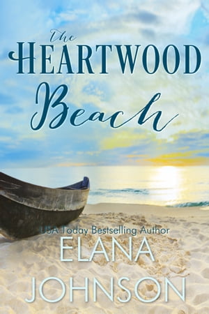 The Heartwood Beach A Heartwood Sisters Novel【電子書籍】[ Elana Johnson ]