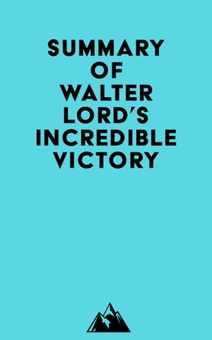 Summary of Walter Lord's Incredible Victory