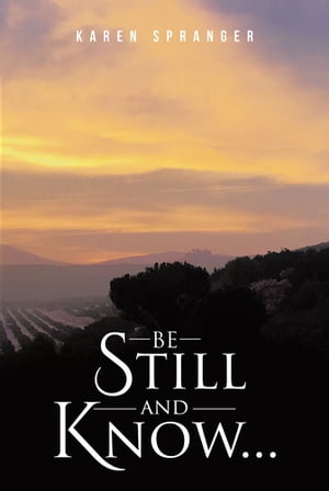 Be Still and Know...【電子書籍】[ Karen Spranger ]