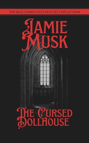 The CURSED Dollhouse【電子書籍】[ Jamie Mu