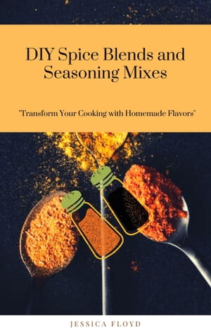 ŷKoboŻҽҥȥ㤨DIY Spice Blends and Seasoning MixesŻҽҡ[ Jessica floyd ]פβǤʤ435ߤˤʤޤ