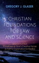 Christian Foundations for Law and Science Believ