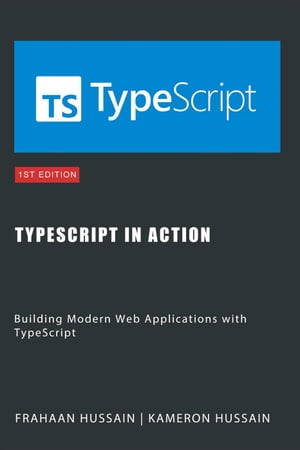 TypeScript in Action: Building Modern Web Applications with TypeScript