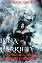 LUNA HARRIET COMPAGNA DELLA SECONDA POSSIBILIT? Un romanzo paranormale sui lupi mannari Urban Fantasy【電子書籍】[ Azura Seraphina ]