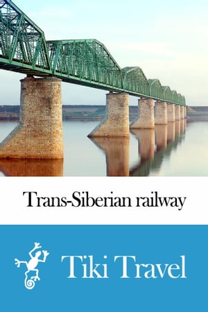 Trans-Siberian railway (Russia) Travel Guide - Tiki Travel