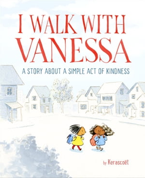 I Walk with Vanessa A Picture Book Story About a Simple Act of Kindness【電子書籍】 Kerasco t