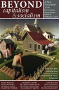 Beyond Capitalism & Socialism A New Statement of an Old Ideal【電子書籍】[ John Sharpe...
