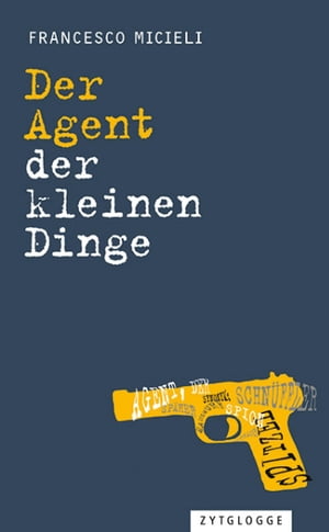 Der Agent der kleinen Dinge【電子書籍】 Francesco Micieli