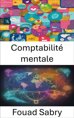 Comptabilit? mentale Ma?trisez votre argent et d?couvrez la psychologie de la comptabilit? mentale