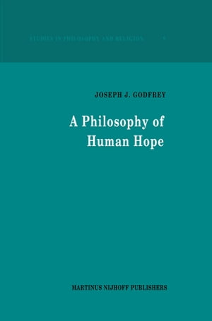 A Philosophy of Human Hope【電子書籍】[ J.J. Godfrey ]
