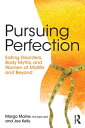 Pursuing Perfection Eating Disorders, Body Myths, and Women at Midlife and Beyond