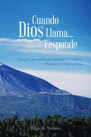 Cuando Dios Llama...Responde Una Gu?a Personal Para Aprender a Confiar, Obedecer Y Amar a Dios