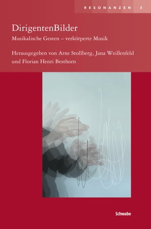 DirigentenBilder Musikalische Gesten - verk?rperte Musik【電子書籍】[ Florian Henri Besthorn ]