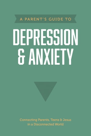 A Parent’s Guide to Depression & Anxiety【電子書籍】[ Axis ]