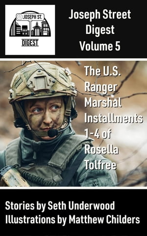 Joseph Street Digest Volume 5- The U.S. Ranger Marshal Installments Installments 1-4 of Rosella Tolfree