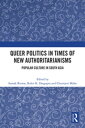 Queer Politics in Times of New Authoritarianisms Popular Culture in South Asia【電子書籍】