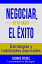 Negociar, ruta hacia el éxito: Estrategias y habilidades esenciales