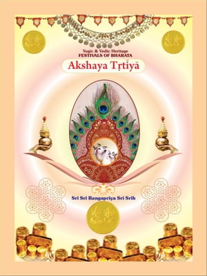 Akshaya T?t?y? Yogic & Vedic Heritage FESTIVALS 