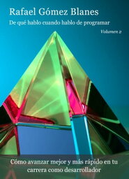 De qu? hablo cuando hablo de programar (volumen 2) C?mo avanzar mejor y m?s r?pido en tu carrera como desarrollador【電子書籍】[ Rafael G?mez Blanes ]