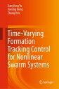 Time-Varying Formation Tracking Control for Nonlinear Swarm Systems【電子書籍】[ Jiang...