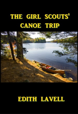 The Girls Scouts' Canoe Trip【電子書籍】[ 