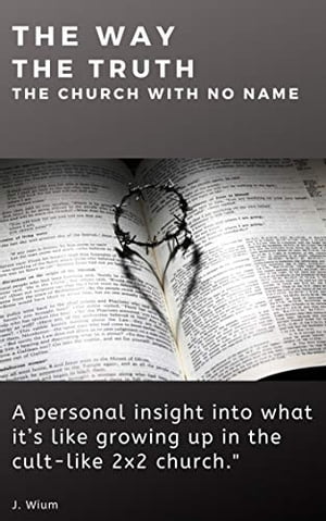 ŷKoboŻҽҥȥ㤨The Way - The Truth - The Cult-like 2x2 Church with No Name A personal insight into what it is like growing up in the secretive, cult-like 2x2 churchŻҽҡ[ J. Wium ]פβǤʤ935ߤˤʤޤ