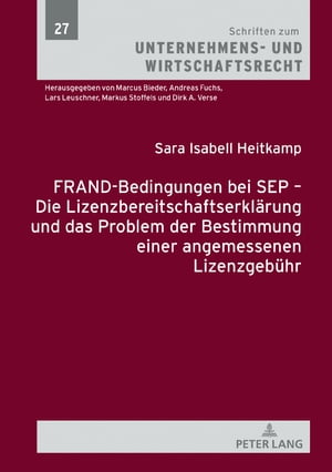 FRAND-Bedingungen bei SEP – Die Lizenzbereitschaftserklaerung und das Problem der Bestimmung einer angemessenen Lizenzgebuehr