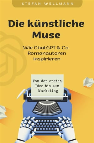 Die künstliche Muse: Wie ChatGPT & Co. Romanautoren inspiriert