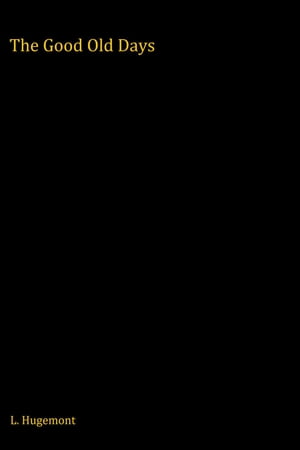 ŷKoboŻҽҥȥ㤨The Good Old DaysŻҽҡ[ L Hugemont ]פβǤʤ146ߤˤʤޤ