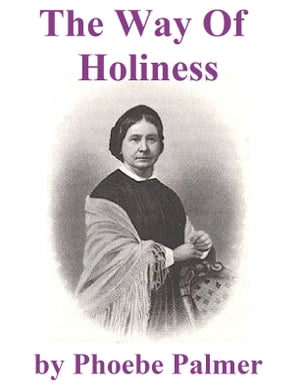 The Way of Holiness, with Notes by the Way