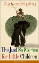 The Just So Stories for Little Children (Illustrated Edition) Collection of fantastic and captivating animal stories - Classic of children 039 s literature from one of the most popular writers in England, known for The Jungle Book, Kim Cap【電子書籍】