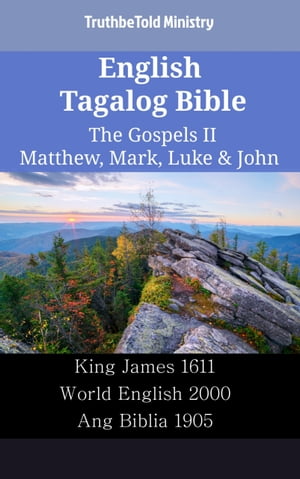 English Tagalog Bible - The Gospels II - Matthew, Mark, Luke John King James 1611 - World English 2000 - Ang Biblia 1905【電子書籍】 TruthBeTold Ministry