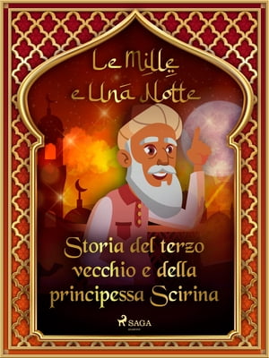 Storia del terzo vecchio e della principessa Scirina (Le Mille e Una Notte 6)