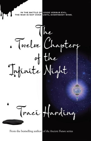 The Twelve Chapters of the Infinite Night【電子書籍】[ Traci Harding ]
