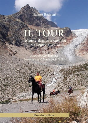 Il Tour. Monte Bianco a cavallo: da sogno a realt?【電子書籍】[ Tiziano Bedostri ]