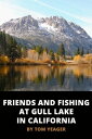 Friends and Fishing at Gull Lake in California【電子書籍】[ Tom Yeager ]