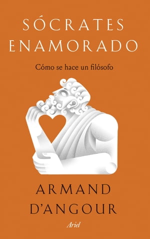 S?crates enamorado C?mo se hace un fil?sofo【電子書籍】[ Armand D'Angour ]