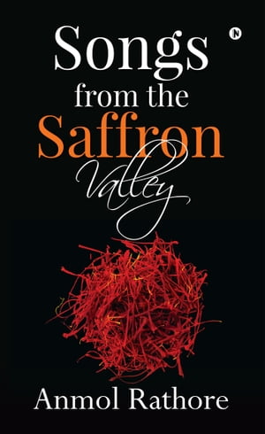 ŷKoboŻҽҥȥ㤨Songs from the Saffron ValleyŻҽҡ[ Anmol Rathore ]פβǤʤ149ߤˤʤޤ
